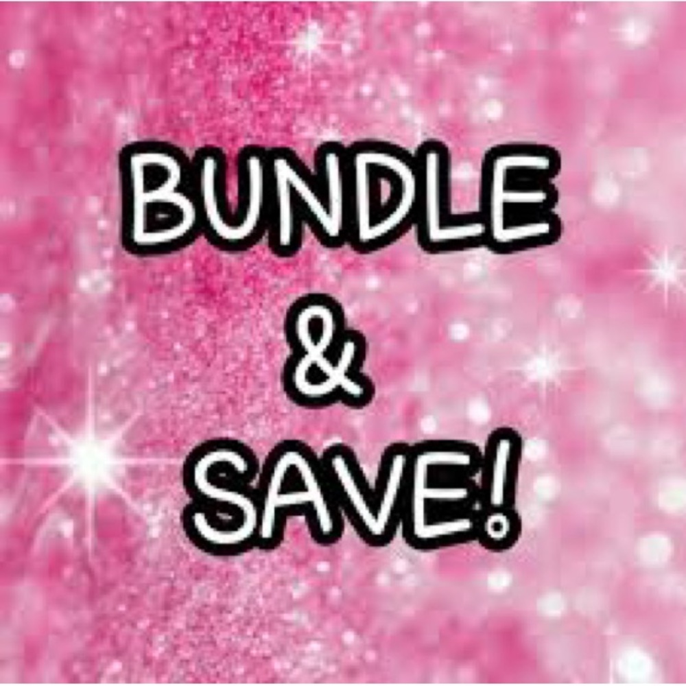 BUNDLE AND SAVE!!